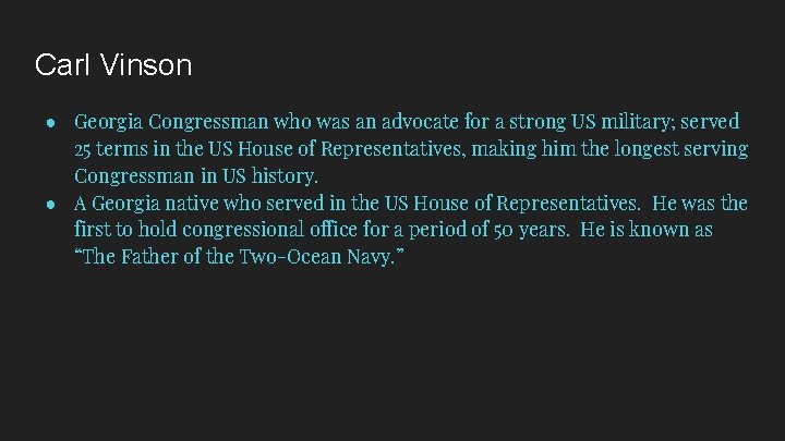Carl Vinson ● Georgia Congressman who was an advocate for a strong US military;