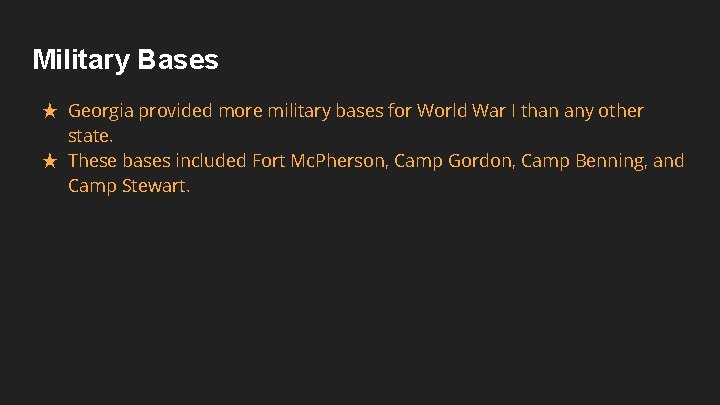 Military Bases ★ Georgia provided more military bases for World War I than any
