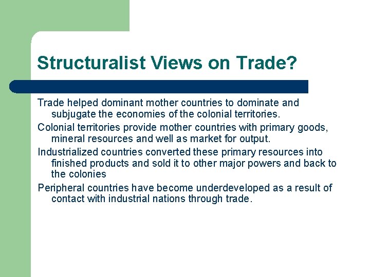 Structuralist Views on Trade? Trade helped dominant mother countries to dominate and subjugate the Structuralist Views on Trade? Trade helped dominant mother countries to dominate and subjugate the