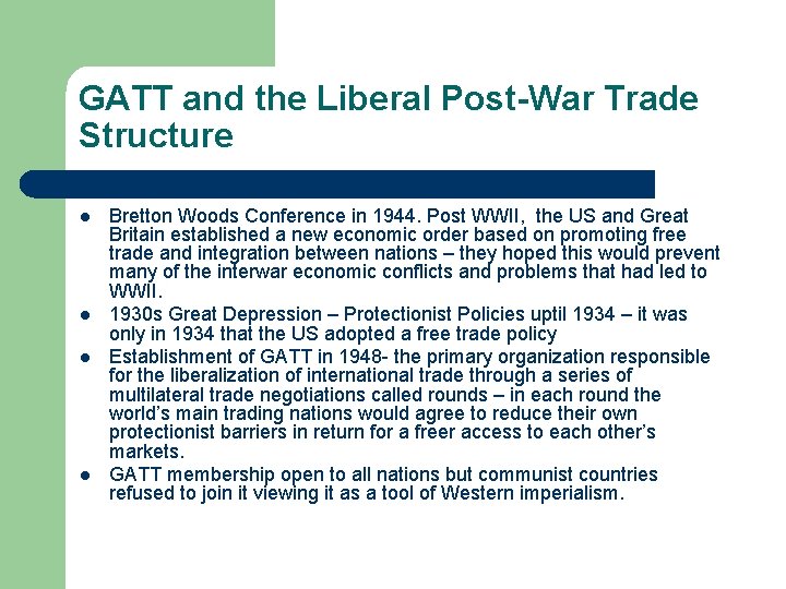 GATT and the Liberal Post-War Trade Structure l l Bretton Woods Conference in 1944. GATT and the Liberal Post-War Trade Structure l l Bretton Woods Conference in 1944.