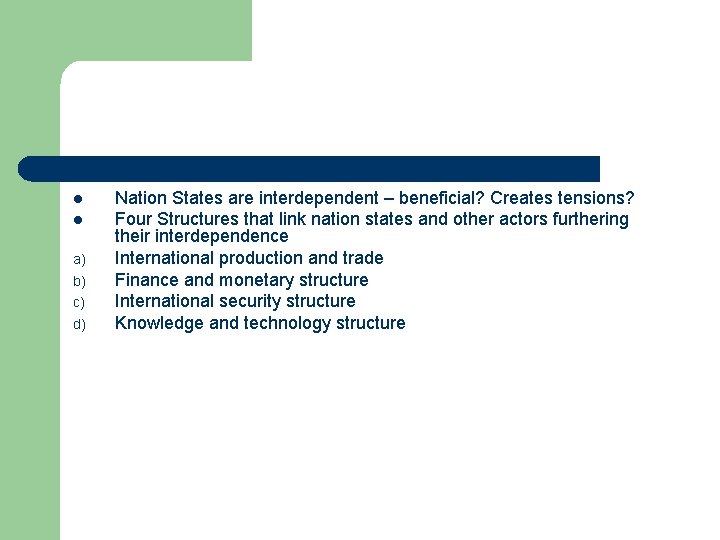 l l a) b) c) d) Nation States are interdependent – beneficial? Creates tensions? l l a) b) c) d) Nation States are interdependent – beneficial? Creates tensions?