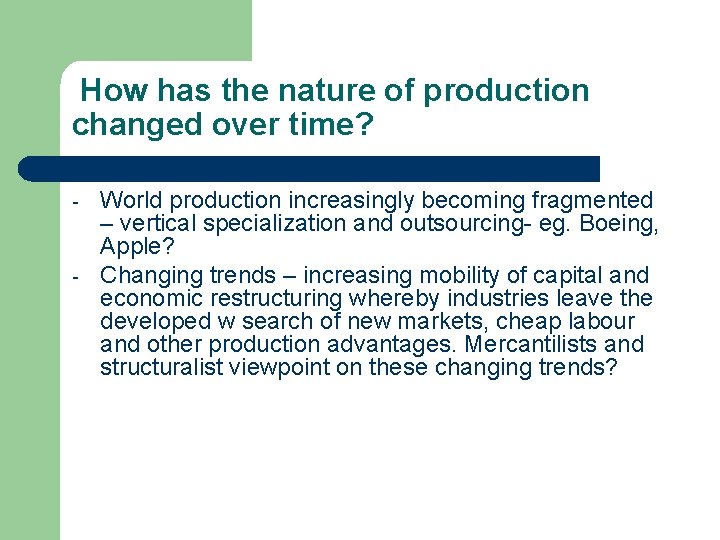 How has the nature of production changed over time? - - World production increasingly How has the nature of production changed over time? - - World production increasingly