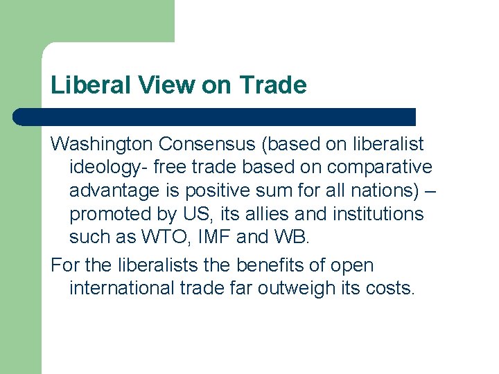 Liberal View on Trade Washington Consensus (based on liberalist ideology- free trade based on Liberal View on Trade Washington Consensus (based on liberalist ideology- free trade based on