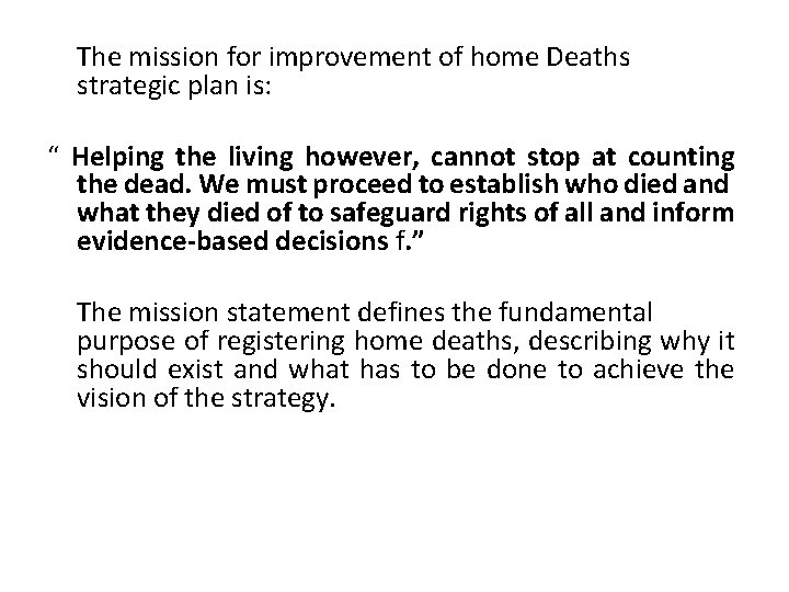 The mission for improvement of home Deaths strategic plan is: “ Helping the living
