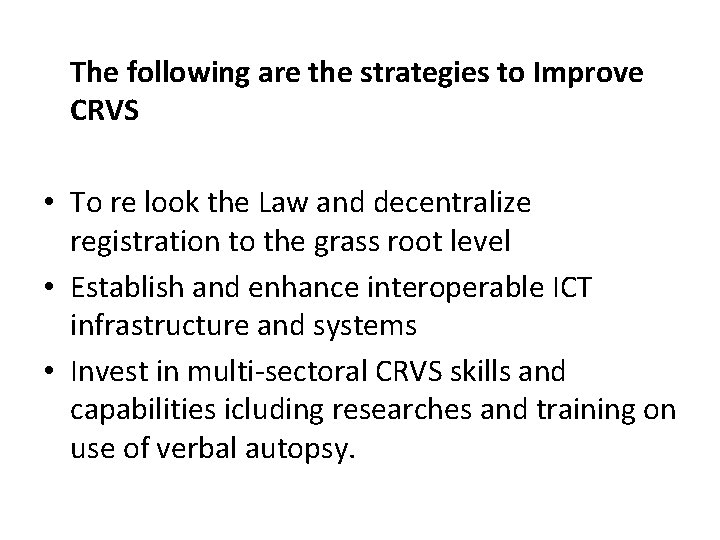 The following are the strategies to Improve CRVS • To re look the Law