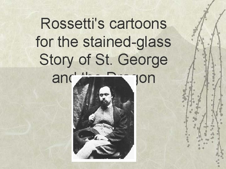 Rossetti's cartoons for the stained-glass Story of St. George and the Dragon 