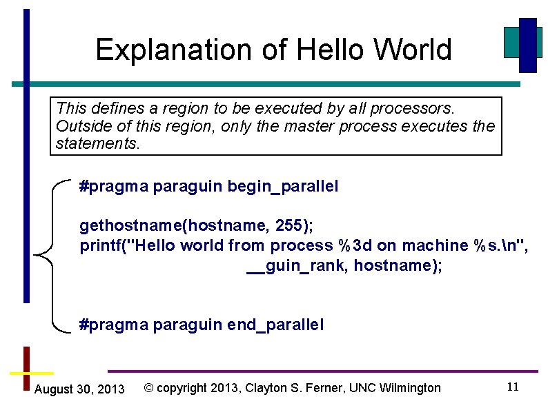 Explanation of Hello World This defines a region to be executed by all processors.