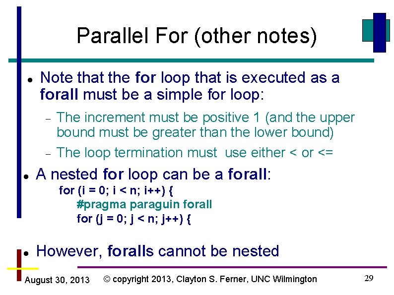 Parallel For (other notes) Note that the for loop that is executed as a