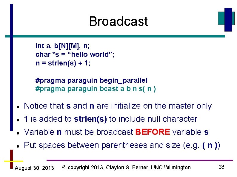 Broadcast int a, b[N][M], n; char *s = “hello world”; n = strlen(s) +
