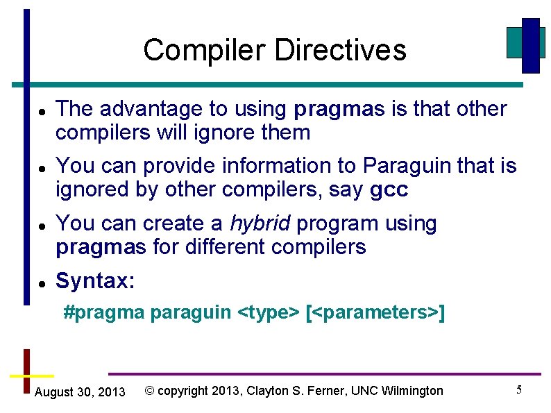 Compiler Directives The advantage to using pragmas is that other compilers will ignore them