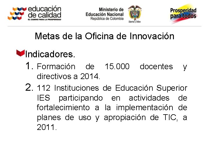 Metas de la Oficina de Innovación Indicadores. 1. 2. Formación de 15. 000 docentes