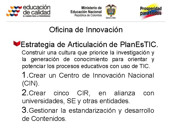 Oficina de Innovación Estrategia de Articulación de Plan. Es. TIC. Construir una cultura que