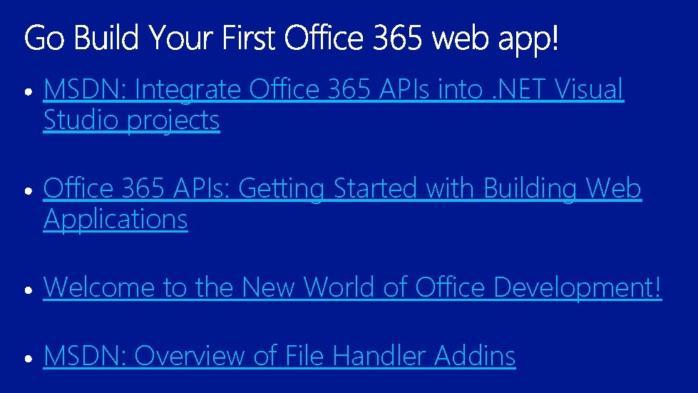 MSDN: Integrate Office 365 APIs into. NET Visual Studio projects Office 365 APIs: Getting