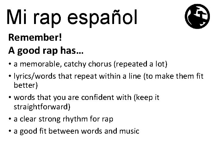 Mi rap español Remember! A good rap has… • a memorable, catchy chorus (repeated