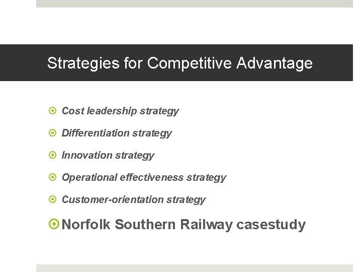 Strategies for Competitive Advantage Cost leadership strategy Differentiation strategy Innovation strategy Operational effectiveness strategy