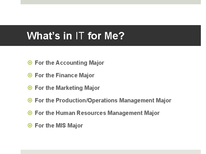 What’s in IT for Me? For the Accounting Major For the Finance Major For