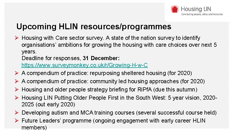 Upcoming HLIN resources/programmes Ø Housing with Care sector survey. A state of the nation