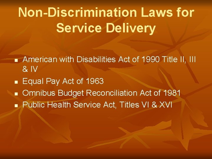 Non-Discrimination Laws for Service Delivery n n American with Disabilities Act of 1990 Title