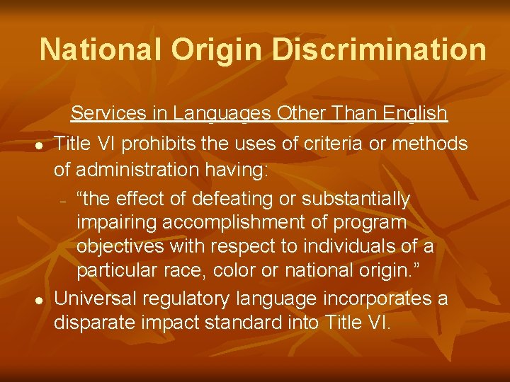 National Origin Discrimination l l Services in Languages Other Than English Title VI prohibits