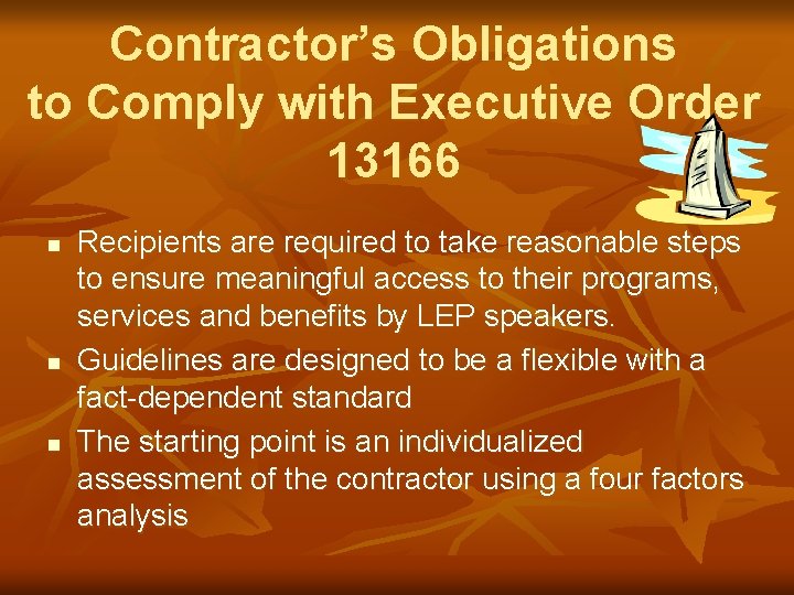 Contractor’s Obligations to Comply with Executive Order 13166 n n n Recipients are required