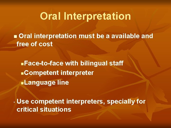 Oral Interpretation Oral interpretation must be a available and free of cost n Face-to-face