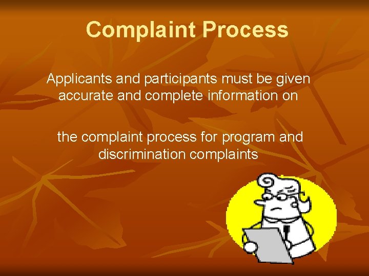 Complaint Process Applicants and participants must be given accurate and complete information on the