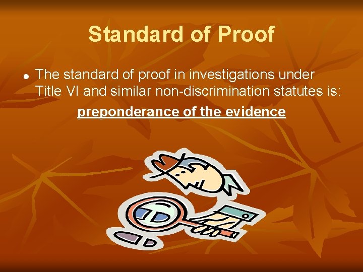 Standard of Proof = The standard of proof in investigations under Title VI and