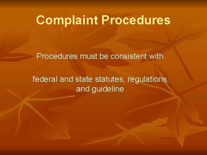 Complaint Procedures must be consistent with federal and state statutes, regulations, and guideline 