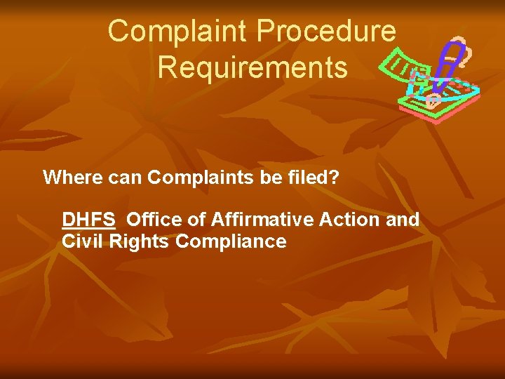 Complaint Procedure Requirements Where can Complaints be filed? DHFS Office of Affirmative Action and