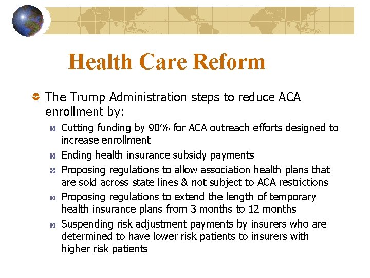 Health Care Reform The Trump Administration steps to reduce ACA enrollment by: Cutting funding