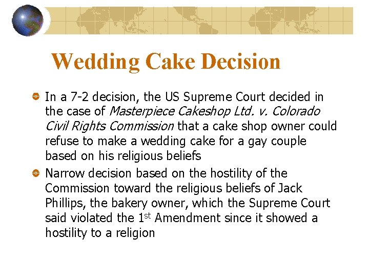 Wedding Cake Decision In a 7 -2 decision, the US Supreme Court decided in