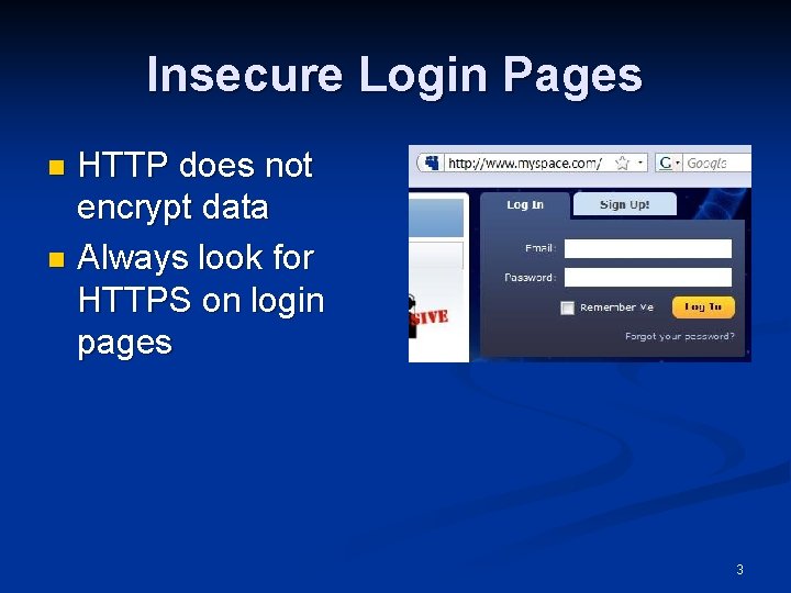 Insecure Login Pages HTTP does not encrypt data n Always look for HTTPS on