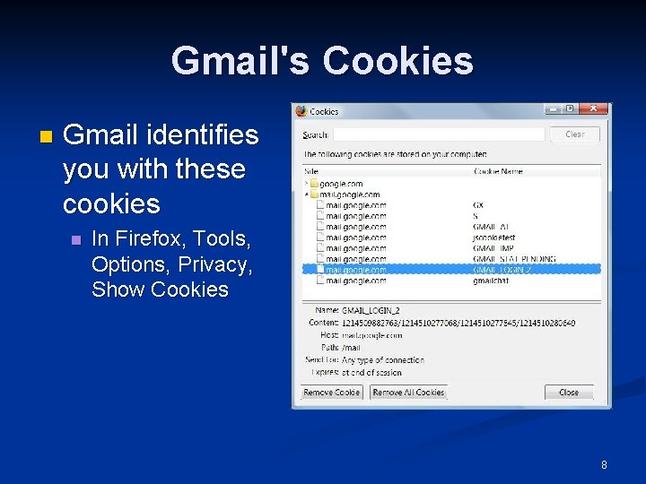 Gmail's Cookies n Gmail identifies you with these cookies n In Firefox, Tools, Options,