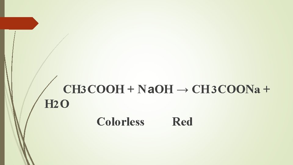 CH 3 COOH + N a. OH → CH 3 COONa + H 2