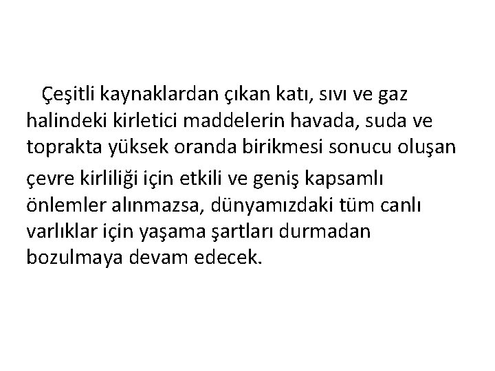 Çeşitli kaynaklardan çıkan katı, sıvı ve gaz halindeki kirletici maddelerin havada, suda ve toprakta