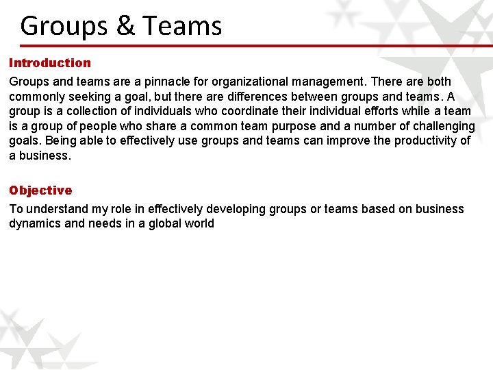 Groups & Teams Introduction Groups and teams are a pinnacle for organizational management. There