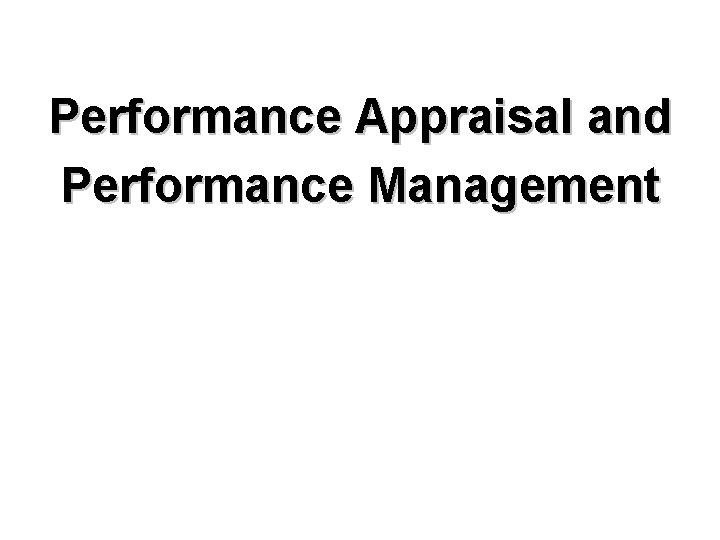Performance Appraisal and Performance Management 