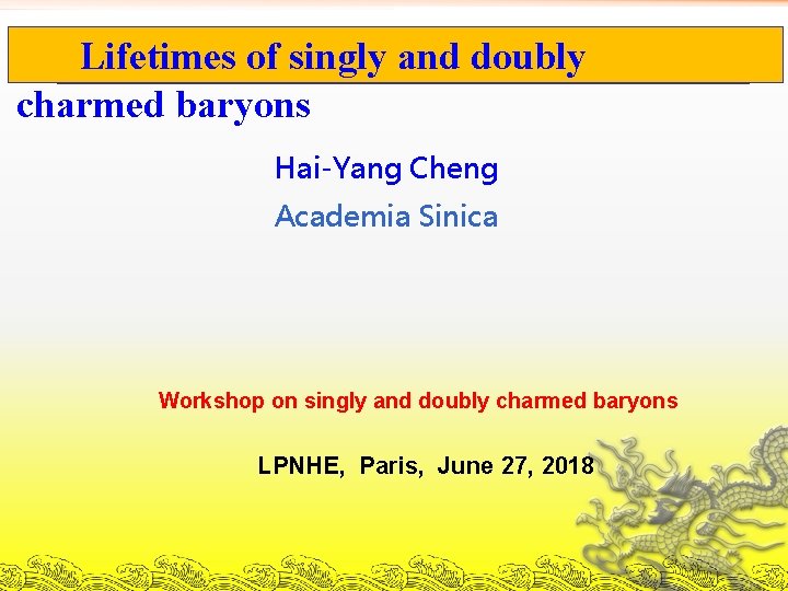 Lifetimes of singly doubly Charmedand Baryons charmed baryons Hai-Yang Cheng Academia Sinica Workshop on