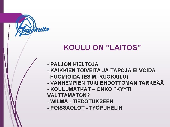 KOULU ON ”LAITOS” - PALJON KIELTOJA - KAIKKIEN TOIVEITA JA TAPOJA EI VOIDA HUOMIOIDA