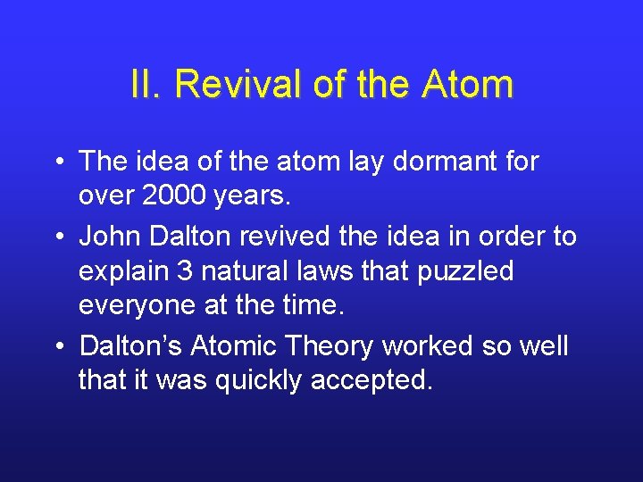 II. Revival of the Atom • The idea of the atom lay dormant for