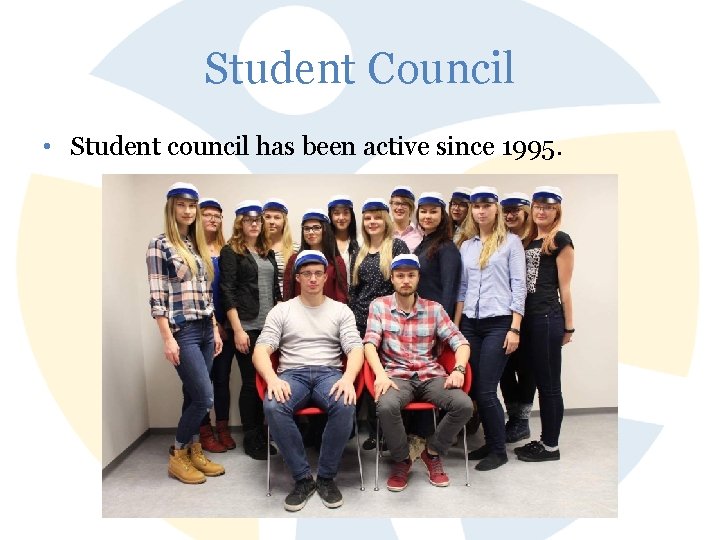 Student Council • Student council has been active since 1995. 