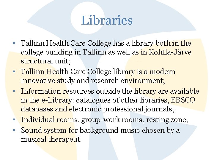 Libraries • Tallinn Health Care College has a library both in the college building