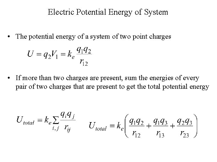 Electric Potential Energy of System • The potential energy of a system of two