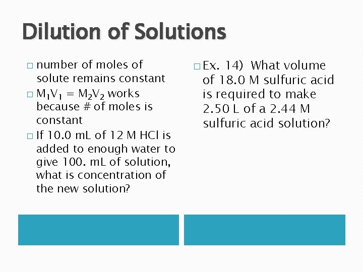 Dilution of Solutions number of moles of solute remains constant � M 1 V