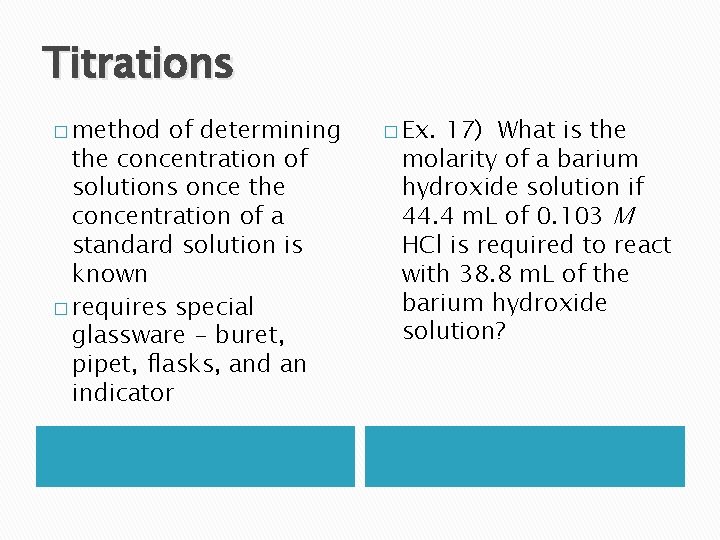 Titrations � method of determining the concentration of solutions once the concentration of a