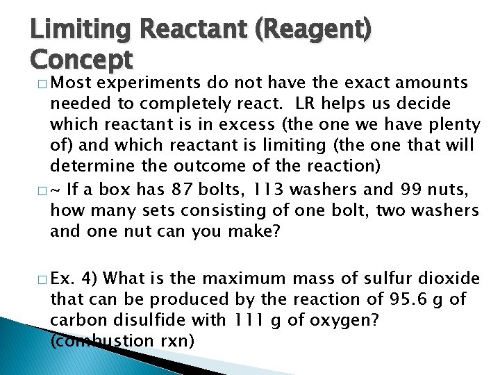 Limiting Reactant (Reagent) Concept � Most experiments do not have the exact amounts needed