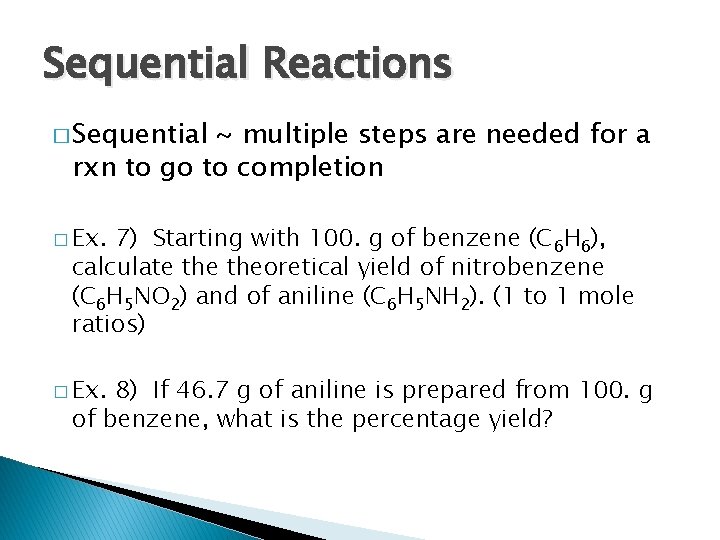 Sequential Reactions � Sequential ~ multiple steps are needed for a rxn to go