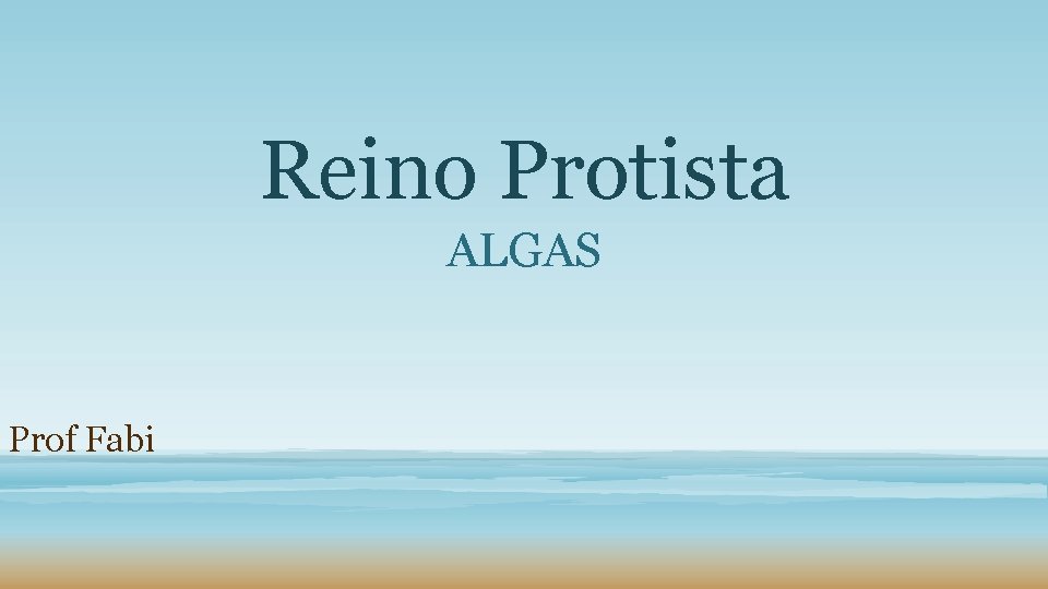 Reino Protista ALGAS Prof Fabi 