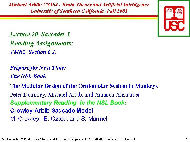 Michael Arbib: CS 564 - Brain Theory and Artificial Intelligence University of Southern California,