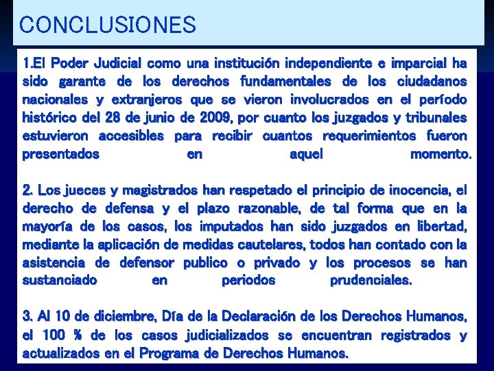 CONCLUSIONES 1. El Poder Judicial como una institución independiente e imparcial ha sido garante